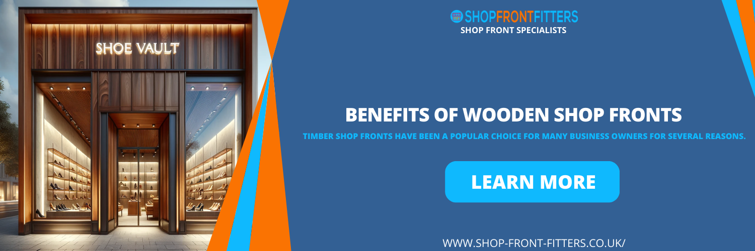 Benefits of Wooden Shop Fronts