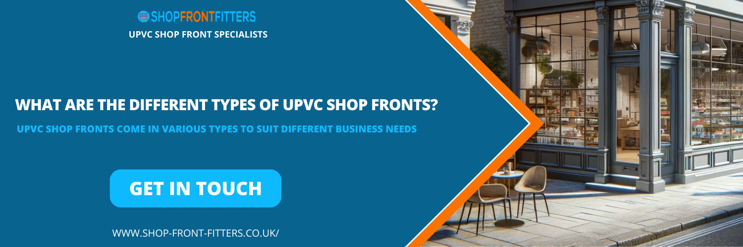What Are The Different Types Of UPVC Shop Fronts?