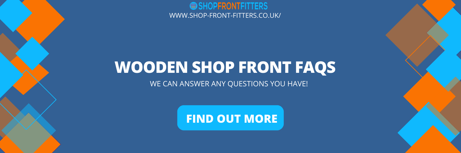 wooden shop front FAQs